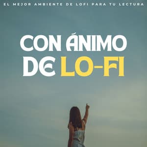 Con Ánimo De Lofi: El Mejor Ambiente De Lofi Para Tu Lectura - Relajante Lo Fi