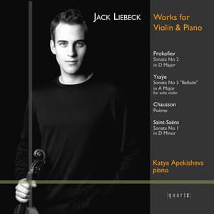 Prokofiev, Saint-Saëns, Ysaÿe & Chausson: Violin Sonatas - Jack Liebeck