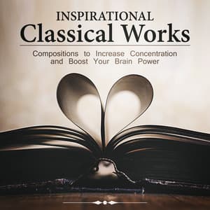 Inspirational Classics Works - Compositions to Increase Concentration and Boost Your Brain Power - Heinrich Dawydow