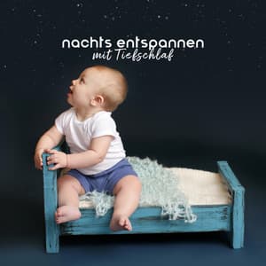 Nachts Entspannen mit Tiefschlaf: Beruhigende Schlafenszeit-Meditationen für Kinder - Sanfte Baby Schlaflieder