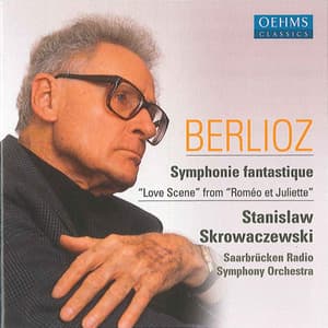Berlioz, H.: Symphonie Fantastique / "Love Scene" from "Romeo et Juliette" - Hector Berlioz