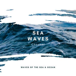 Waves of the Sea & Ocean - Sea Waves Channel