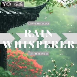 Rain Whisperer: Spoken Meditation for Inner Peace - Yo Ga