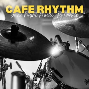 Cafe Rhythm: Coffee Shop Jazz - Jazz Night Music Paradise