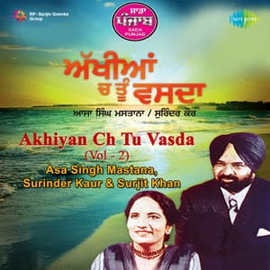 Akhiyan Ch Tu Vasda, Vol. 2 - Asa Singh Mastana