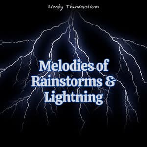 Melodies of Rainstorms & Lightning - Sleepy Thunderstorm