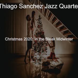 Christmas 2020; In the Bleak Midwinter - Thiago Sanchez Jazz Quartet