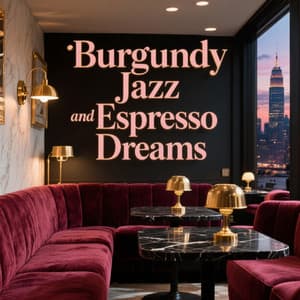 Burgundy Jazz and Espresso Dreams - Jazz & Coffee