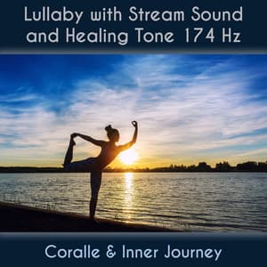 Lullaby With Stream Sound And Healing Tone 174 Hz - Coralle
