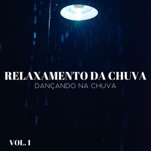 Relaxamento Da Chuva: Dançando Na Chuva Vol. 1 - Balneario