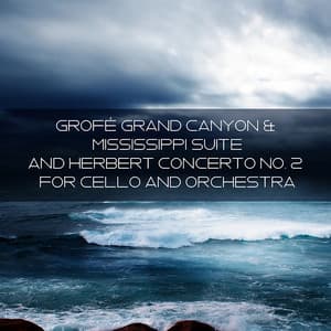 Grofé Grand Canyon & Mississippi Suite and Herbert Concerto No. 2 for Cello and Orchestra - Georges Miquelle