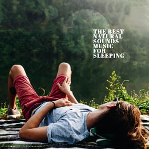 The Best Natural Sounds Music for Sleeping - Natural Soothing Melodies