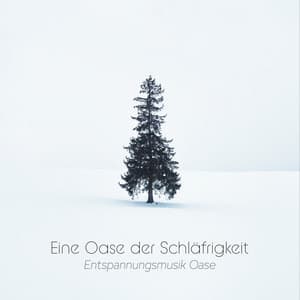 Eine Oase der Schläfrigkeit - Entspannungsmusik Oase