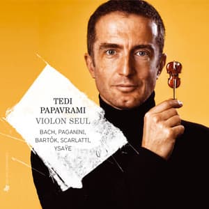 Bach, Paganini, Bartók, Scarlatti & Ysaÿe: Violon seul - Tedi Papavrami