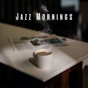 Jazz Mornings: Coffee Shop Soundtracks - Easy Listening Chilled Jazz