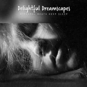Delightful Dreamscapes - Binaural Beats Deep Sleep