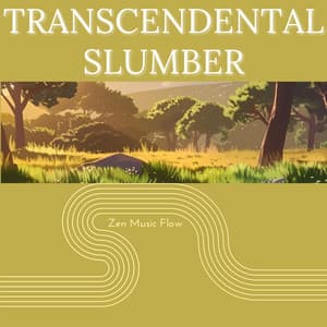 Transcendental Slumber - Zen Music Flow