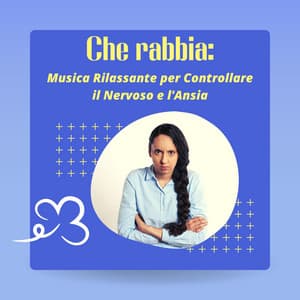 Che rabbia: Musica rilassante per controllare il nervoso e l'ansia - Suoni per Dormire