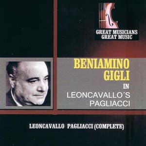 Great Musicians, Great Music: Beniamino Gigli Sings Pagliacci - Ruggero Leoncavallo