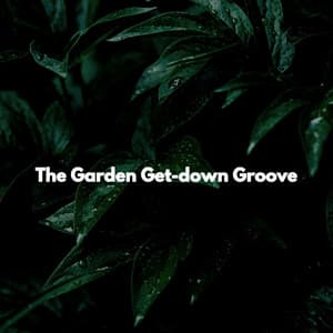 The Garden Get-down Groove - Restaurante Jazz Musica De Fondo