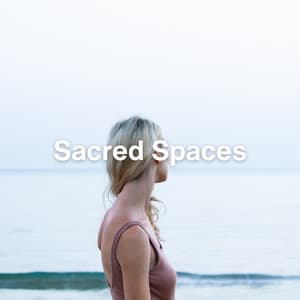 Sacred Spaces - Soothing Music Collection