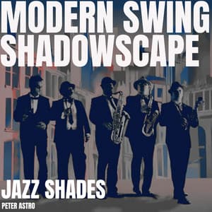 Modern Swing Shadowscape - Jazz Shades