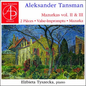 Aleksander Tansman - Mazurkas vol. II & III - Alexandre Tansman