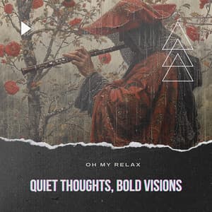 Quiet Thoughts, Bold Visions - Oh My Relax