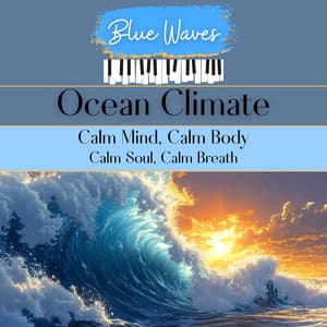 Ocean Climate: Calm Mind, Calm Body, Calm Soul, Calm Breath - Blue Waves