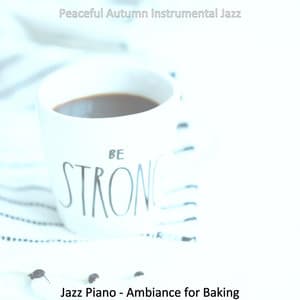 Jazz Piano - Ambiance for Baking - Peaceful Autumn Instrumental Jazz
