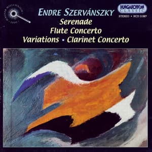 Szervanszky: Serenade / Variations / Flute Concerto / Clarinet Concerto - Endre Szervánszky