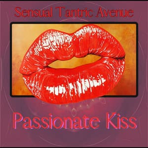 Passionate Kiss - Sensual Tantric Avenue