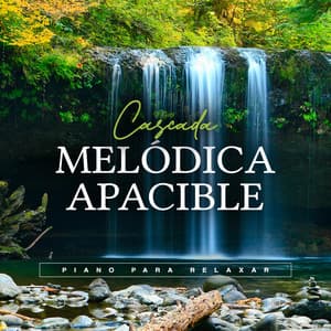 Cascada Melódica Apacible - Piano para Relaxar