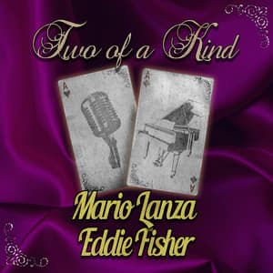 Two of a Kind: Mario Lanza & Eddie Fisher - Mario Lanza