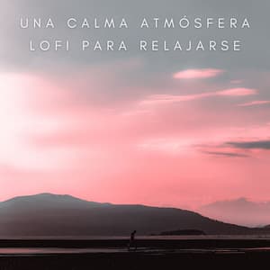 Una Calma Atmósfera Lofi Para Relajarse - Lofi Sax