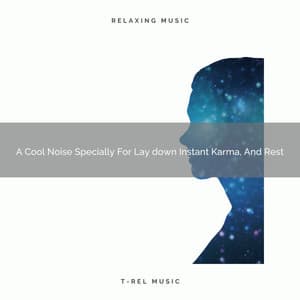 A Cool Noise Specially For Lay down Instant Karma, And Rest - De-Stress Calming Baby Sounds