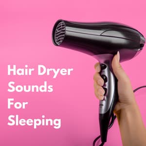 Hair Dryer Sounds for Sleep - Sleep Sound Factory