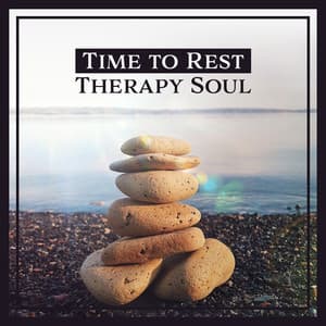 Time to Rest: Therapy Soul – Nature Sounds for Harmony & Peace, Calm Mind, Body & Soul, Total Relaxation, Yoga, Meditation - Soul Therapy Group