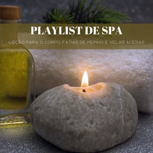 Playlist De Spa: Loção Para O Corpo, Fatias De Pepino E Velas Acesas - Música Mágica para Bebês de Sono