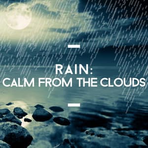 Rain: Calm from the Clouds - Rain Sounds Ambience