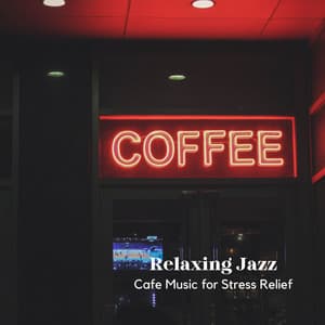 Relaxing Jazz: Cafe Music for Stress Relief - Popular Jazz Cafe Bar