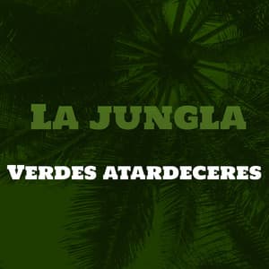 La Jungla - Verdes Atardeceres
