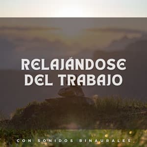 Relajándose Del Trabajo Con Sonidos Binaurales - Música de Ondas Cerebrales Alfa