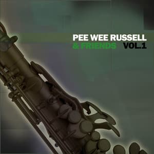 Pee Wee Russell & Friends, Vol. 1 - Pee Wee Russell