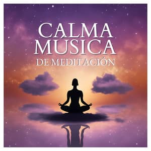 Calma Música de Meditación: Melodías Meditativas para Eliminar la Ansiedad y Descansar - Descansa