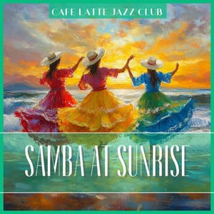 Samba at Sunrise - Cafe Latte Jazz Club