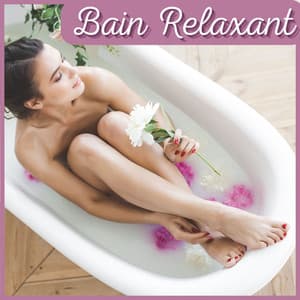 Bain Relaxant: Une Collection de Musique pour le Bien-Être, Sons Paisibles, Doux et Apaisants pour Vous Détendre - Sérénité Musique Spa
