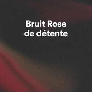 Bruit Rose de détente - Bruit Brun
