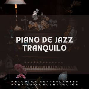 Piano De Jazz Tranquilo: Melodías Refrescantes Para La Concentración - Piano clásico