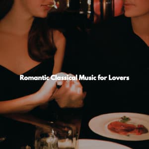 Romantic Classical Music for Lovers - Soft Jazz & Coffee